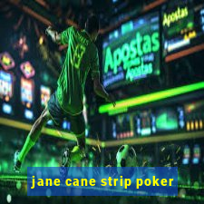 jane cane strip poker